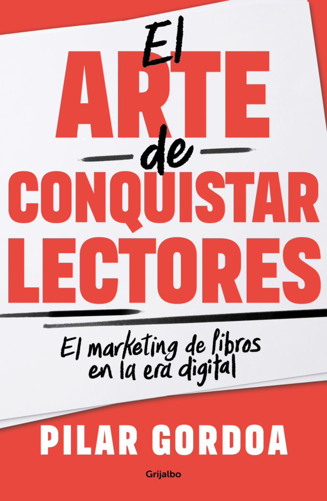 El arte de conquistar lectores de la autora mexicana y directora de marketing y difusión de Penguin Random House Grupo Editorial Pilar Gordoa