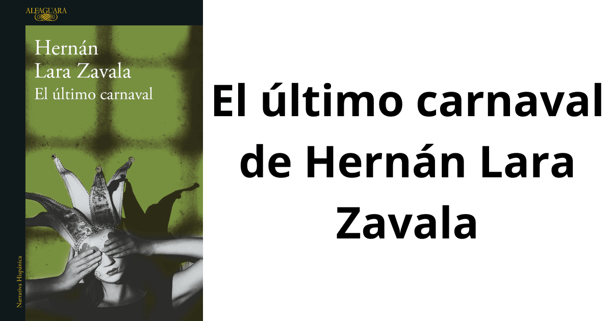 El último carnaval de Hernán Lara Zavala