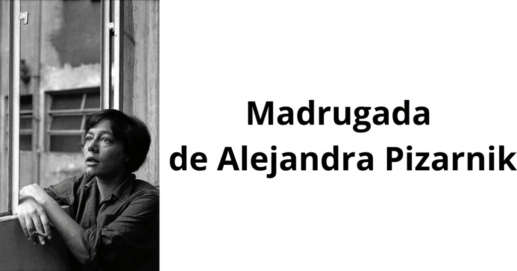 Madrugada de Alejandra Pizarnik